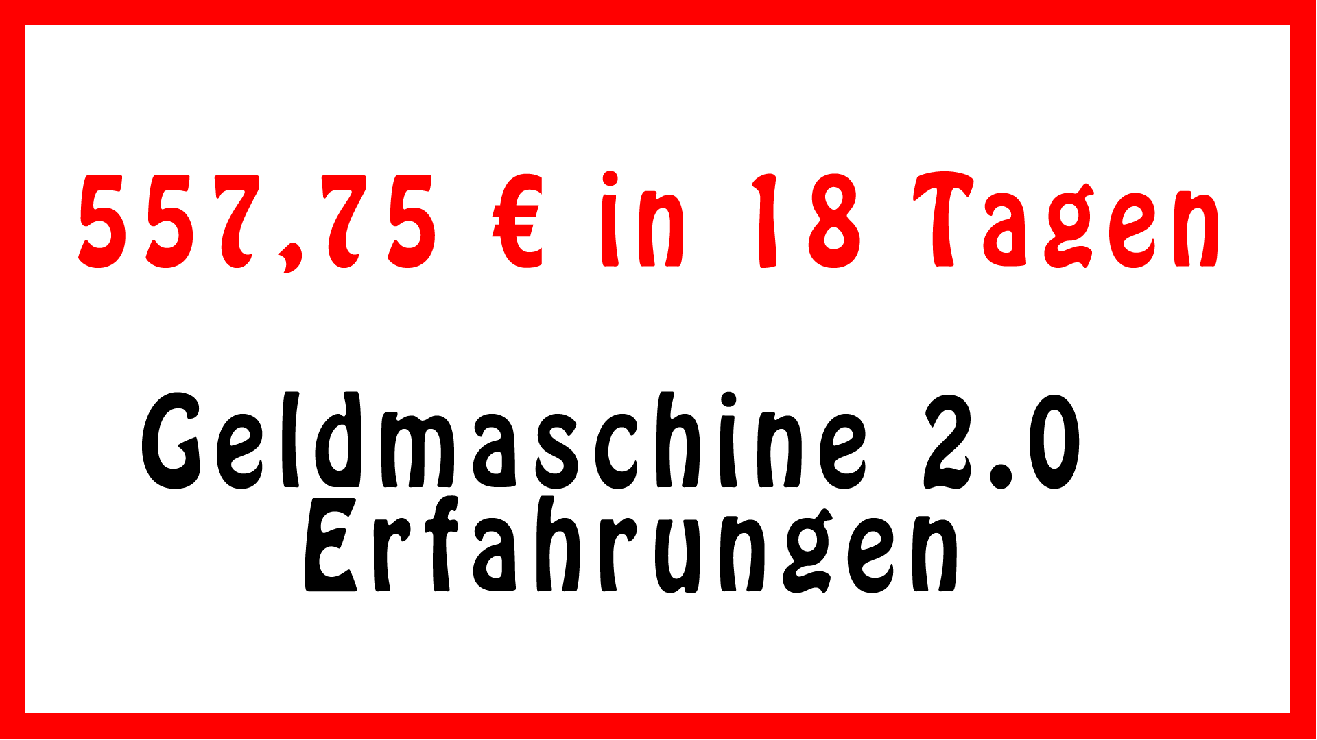 Geldmaschine 20 Erfahrungen 557 € in 18 Tagen